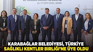 Karabağlar Belediyesi, Türkiye Sağlıklı Kentler Birliği’ne üye oldu