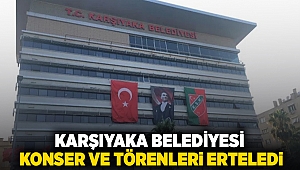 Karşıyaka Belediyesi konser ve törenleri erteledi