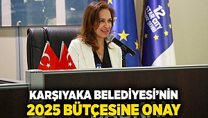 Karşıyaka Belediyesi’nin 2025 bütçesine onay