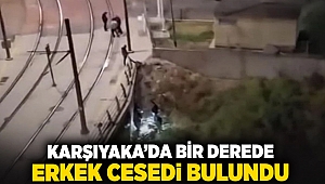 Karşıyaka'da bir derede erkek cesedi bulundu!!!