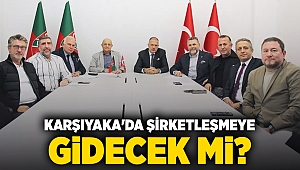 Karşıyaka'da şirketleşmeye gidecek mi?