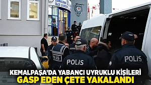 Kemalpaşa'da yabancı uyruklu kişileri gasp eden çete yakalandı