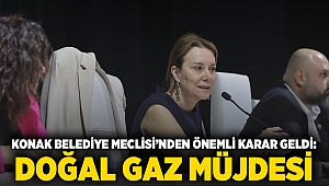 Konak Belediye Meclisi’nden önemli karar geldi: Doğal gaz müjdesi!