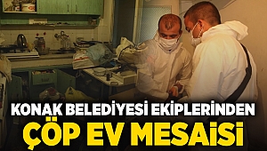 Konak Belediyesi ekiplerinden çöp ev mesaisi