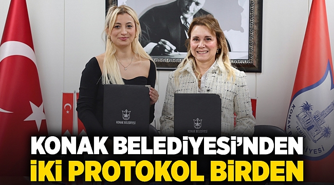 Konak Belediyesi’nden iki protokol birden