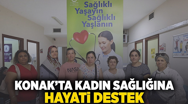  ​Konak'ta kadın sağlığına hayati destek