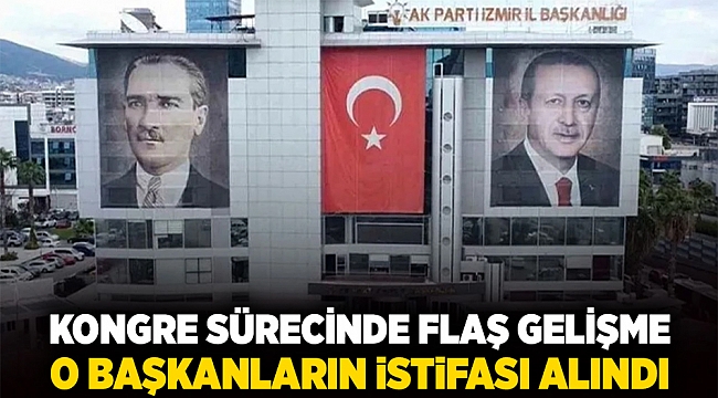 Kongre sürecinde flaş gelişme... O başkanların istifası alındı!