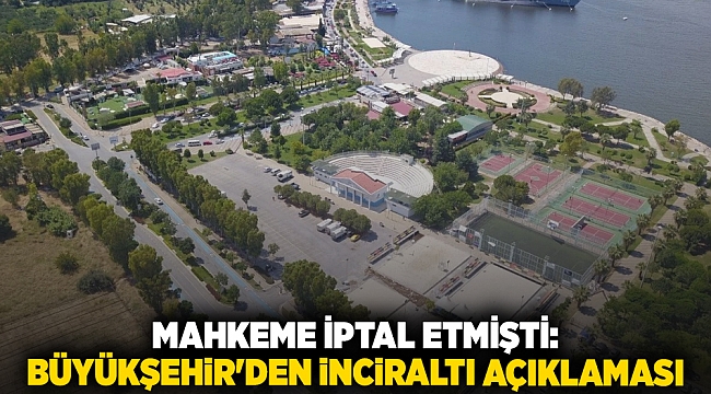 Mahkeme iptal etmişti: Büyükşehir'den İnciraltı açıklaması