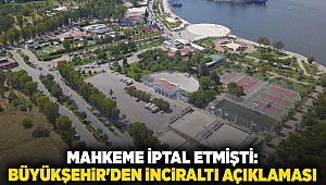 Mahkeme iptal etmişti: Büyükşehir'den İnciraltı açıklaması