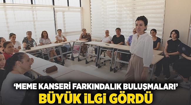 ‘Meme Kanseri Farkındalık Buluşmaları’ büyük ilgi gördü