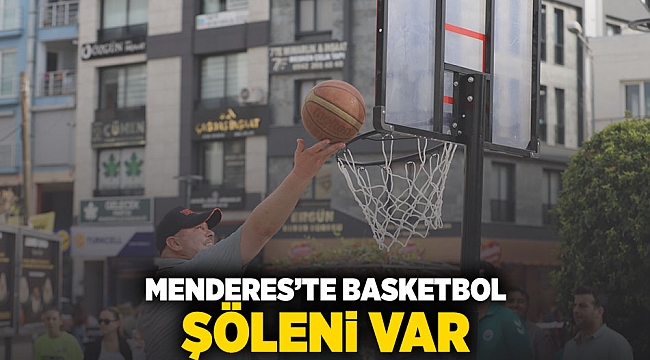 Menderes’te Basketbol Şöleni Var  