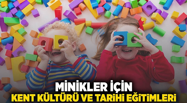 Minikler için kent kültürü ve tarihi eğitimleri