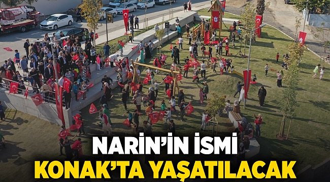 Narin’in ismi Konak’ta yaşatılacak