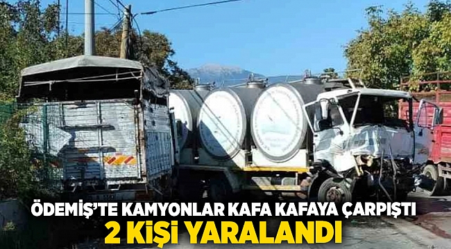 Ödemiş'te kamyonlar kafa kafaya çarpıştı: 2 kişi yaralandı.