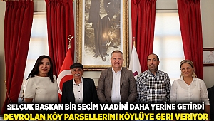 Selçuk Başkan, bir seçim vaadini daha yerine getirdi, devrolan köy parsellerini köylere geri veriyor