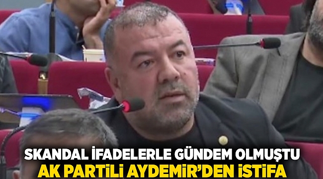 Skandal ifadelerle gündem olmuştu: AK Partili Aydemir'den istifa