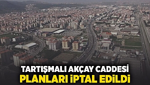 Tartışmalı Akçay Caddesi Planları iptal edildi