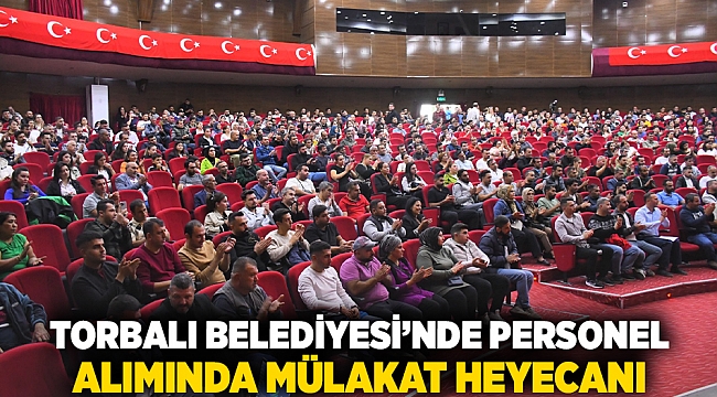 Torbalı Belediyesi’nde personel alımında mülakat heyecanı