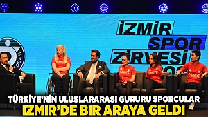 Türkiye'nin Uluslararası gururu sporcular İzmir'de bir araya geldi