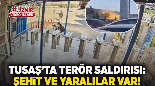 TUSAŞ'ta terör saldırısı: Şehit ve yaralılar var!