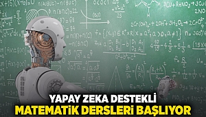 Yapay zekâ destekli matematik dersleri başlıyor