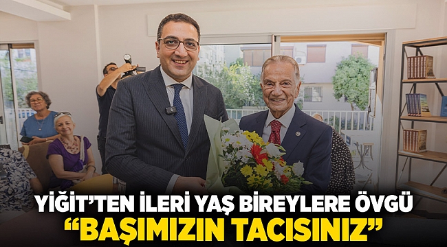 Yiğit'ten ileri yaş bireylere övgü: 