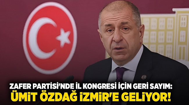 Zafer Partisi'nde il kongresi için geri sayım: Ümit Özdağ İzmir'e geliyor!