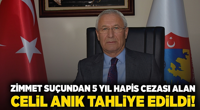 Zimmet suçundan 5 yıl hapis cezası alan Celil Anık tahliye edildi!