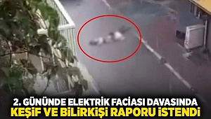 2. Gününde elektrik faciası davasında keşif ve bilirkişi raporu istendi