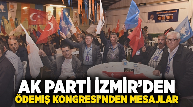 AK Parti İzmir’den Ödemiş kongresinden mesajlar!