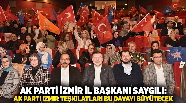 AK Parti İzmir il Başkanı Saygılı; ‘’ AK Parti İzmir teşkilatları bu davayı büyütecek