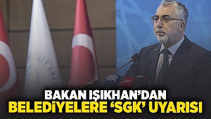 Bakan Işıkhan'dan belediyelere 'SGK' uyarısı