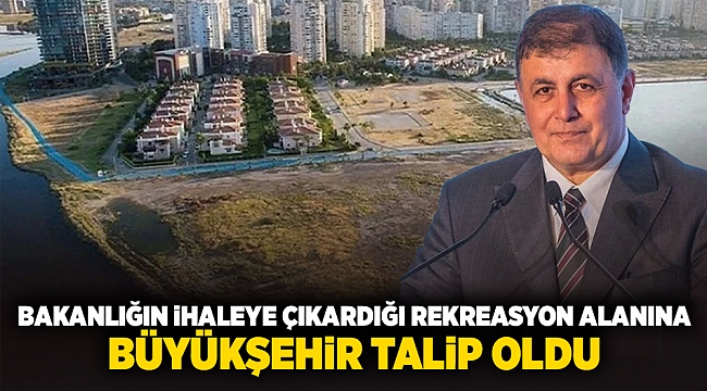 Bakanlığın ihaleye çıkardığı rekreasyon alanına büyükşehir talip oldu