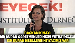 Başkan Kınay: Dik duran öğretmenlerimizin yetiştireceği dik duran nesillere ihtiyacımız var