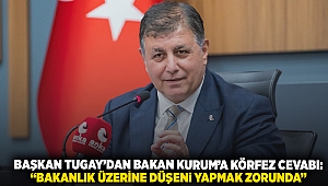 Başkan Tugay’dan Bakan Kurum’a Körfez cevabı: “Bakanlık üzerine düşeni yapmak zorunda”