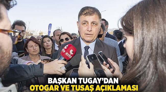 Başkan Tugay’dan otogar ve TUSAŞ açıklaması