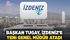 Başkan Tugay, İZDENİZ'e yeni genel müdür atadı