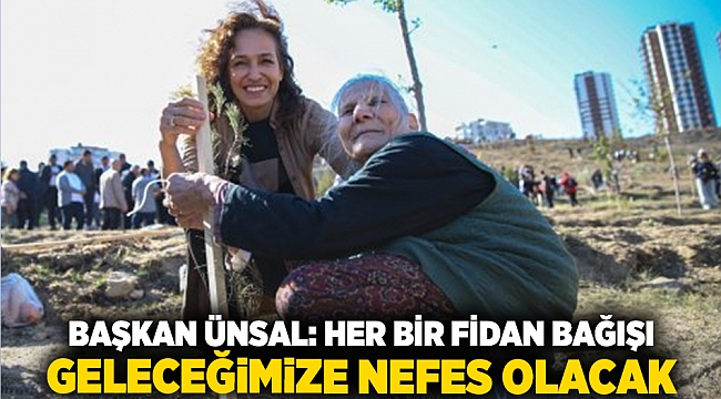 Başkan Ünsal: Her bir fidan bağışı geleceğimize nefes olacak