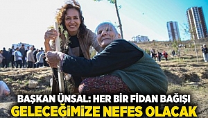 Başkan Ünsal: Her bir fidan bağışı geleceğimize nefes olacak