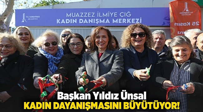 Başkan Yıldız Ünsal kadın dayanışmasını büyütüyor!