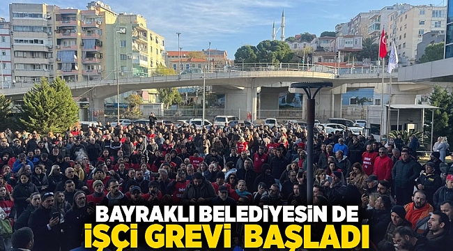 Bayraklı Belediyesin de işçi grevi başladı