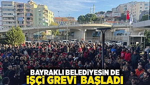 Bayraklı Belediyesin de işçi grevi başladı