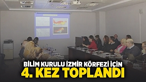 Bilim Kurulu İzmir Körfezi için 4. Kez toplandı