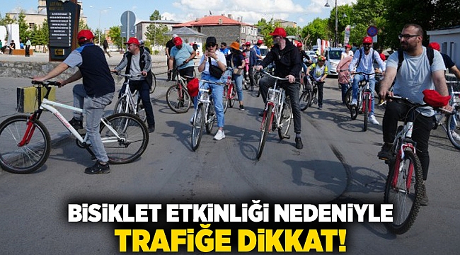 Bisiklet Sürüş Etkinliği nedeniyle trafiğe dikkat!