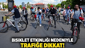 Bisiklet Sürüş Etkinliği nedeniyle trafiğe dikkat!