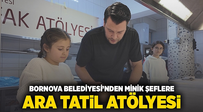 Bornova Belediyesi’nden minik şeflere ara tatil atölyesi