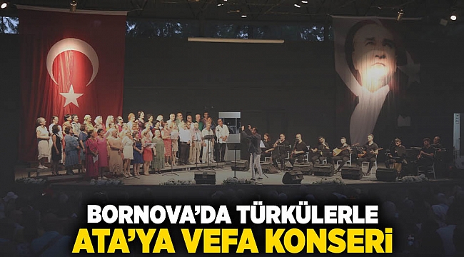 Bornova’da Türkülerle Ata’ya Vefa Konseri