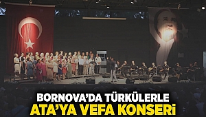 Bornova’da Türkülerle Ata’ya Vefa Konseri