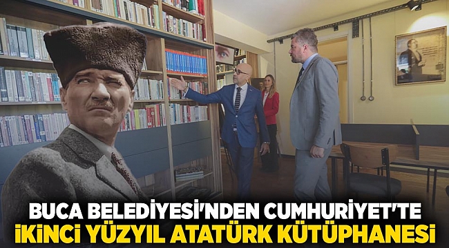 BUCA BELEDİYESİ'NDEN CUMHURİYET'TE İKİNCİ YÜZYIL ATATÜRK KÜTÜPHANESİ