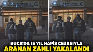 Buca'da 15 yıl hapis cezasıyla aranan zanlı yakalandı!